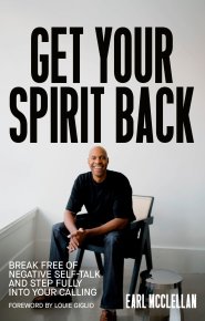 Get Your Spirit Back: Break Free of Negative Self-Talk and Step Fully Into Your Calling