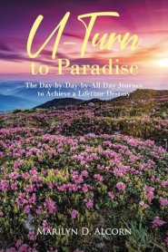 U-Turn to Paradise: The Day-by-Day-by-All-Day Journey to Achieve a Lifetime Destiny