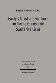 Early Christian Authors on Samaritans and Samaritanism: Texts, Translations and Commentary