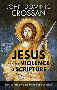 Jesus and the Violence of Scripture by John Dominic Crossan at Eden