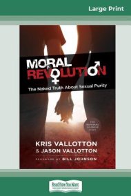 Moral Revolution The Naked Truth About Sexual Purity Pt Large Print Edition Free Delivery