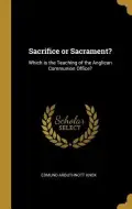 Sacrifice or Sacrament?: Which is the Teaching of the Anglican ...