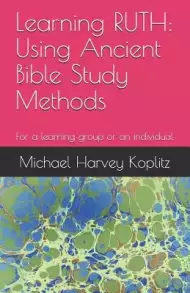 Learning RUTH: Using Ancient Bible Study Methods: For A Learning Group ...