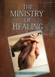 The Ministry of Healing: (Biblical Principles on health, Counsels on ...