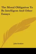 The Moral Obligation to Be Intelligent and Other Essays | Free Delivery ...