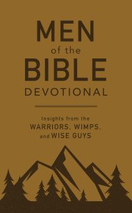 Men of the Bible Devotional: Insights from the Warriors, Wimps, and ...