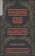 Finding God in the Margins: The Book of Ruth