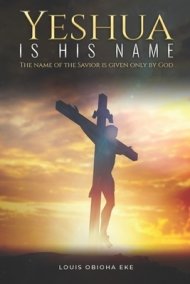 Yeshua Is His Name: The Name of the Savior Is Given Only by God | Free ...