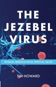 The Jezebel Virus: Finding Freedom from Spiritual Abuse| Free Delivery ...