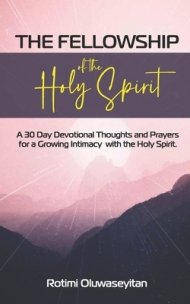 The Fellowship of the Holy Spirit: 30 Days Devotional Thoughts and ...