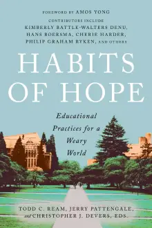 Habits of Hope: Educational Practices for a Weary World