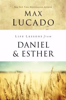 Life Lessons from Daniel and Esther