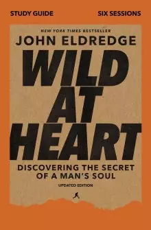 Wild at Heart Study Guide Updated Edition