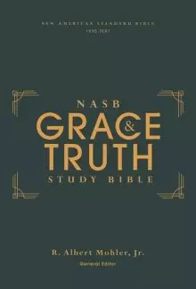 NASB, The Grace and Truth Study Bible (Trustworthy and Practical Insights), Hardcover, Green, Red Letter, 1995 Text, Comfort Print