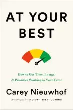 At Your Best: How to Get Time, Energy, and Priorities Working in Your Favor