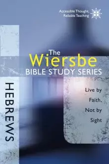 The Wiersbe Bible Study Series: Hebrews