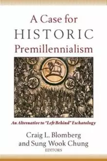 A Case for Historic Premillennialism