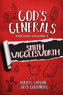 God's Generals For Kids - Volume 2: Smith Wigglesworth