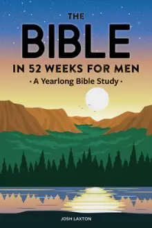 The Bible in 52 Weeks for Men