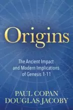 Origins: The Ancient Impact and Modern Implications of Genesis 1-11