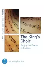 The King's Choir: Singing the Psalms with Jesus