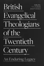 British Evangelical Theologians for the Twentieth Century