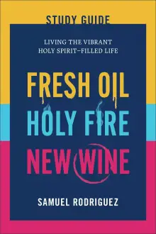 Fresh Oil, Holy Fire, New Wine Study Guide