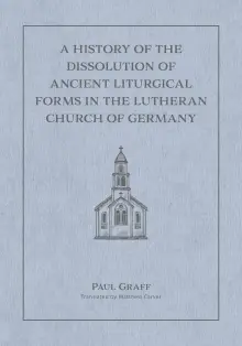 History of the Dissolution of the Ancient Liturgical Forms