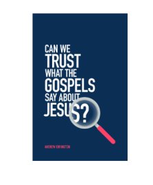 Can We Trust What The Gospels Say About