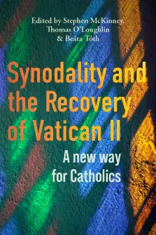 Synodality and the Recovery of Vatican II: A New Way for Catholics