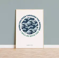 Isaiah 43 v 2 When You Pass Through the Waters A4 Poster