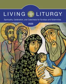 Living Liturgy(tm): Spirituality, Celebration, and Catechesis for Sundays and Solemnities, Year C (2025)