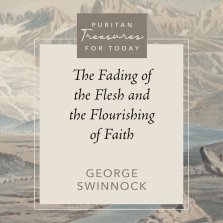 The Fading of the Flesh and the Flourishing of Faith