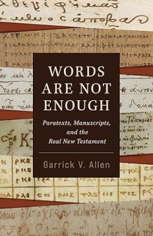 Words Are Not Enough: Paratexts, Manuscripts, and the Real New Testament