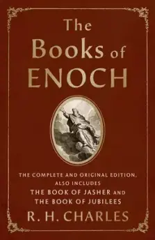 The Books of Enoch: The Complete and Original Edition, Also Includes the Book of Jasher and the Book of Jubilees