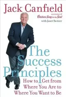 The Success Principles: How to Get from Where You Are to Where You Want to Be