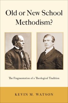 Old or New School Methodism?: The Fragmentation of a Theological Tradition