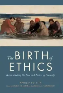 The Birth of Ethics: Reconstructing the Role and Nature of Morality