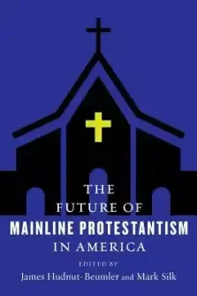 The Future of Mainline Protestantism in America