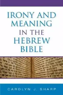 Irony and Meaning in the Hebrew Bible