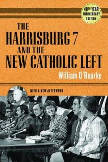 Harrisburg 7 and the New Catholic Left: 40th Anniversary Edition