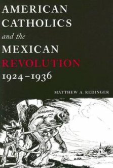 American Catholics and the Mexican Revolution, 1924-1936