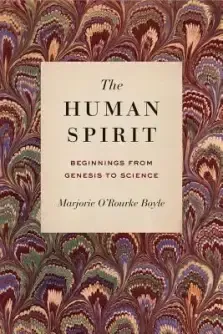 The Human Spirit: Beginnings from Genesis to Science