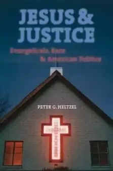 Jesus and Justice: Evangelicals, Race, and American Politics