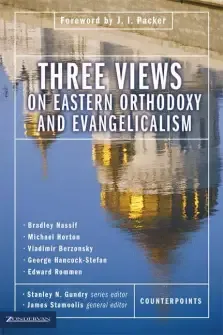 THREE VIEWS ON EASTERN ORTHODOXY AND