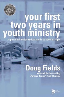 Your First Two Years in Youth Ministry: a Personal and Practical Guide to Starting Right