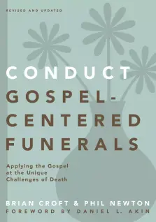 Conduct Gospel-Centered Funerals