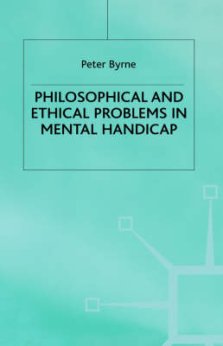 Philosophical and Ethical Problems in Mental Handicap