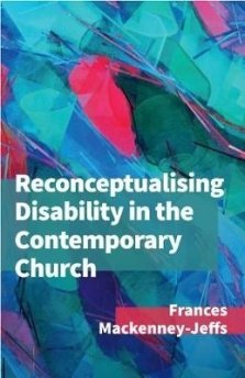 Reconceptualising Disability for the Contemporary Church