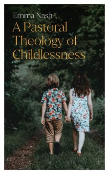 Pastoral Theology of Childlessness, A